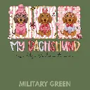 V14 - x3 Dachshund is my Valentine MilitaryGreen_Blank.webp